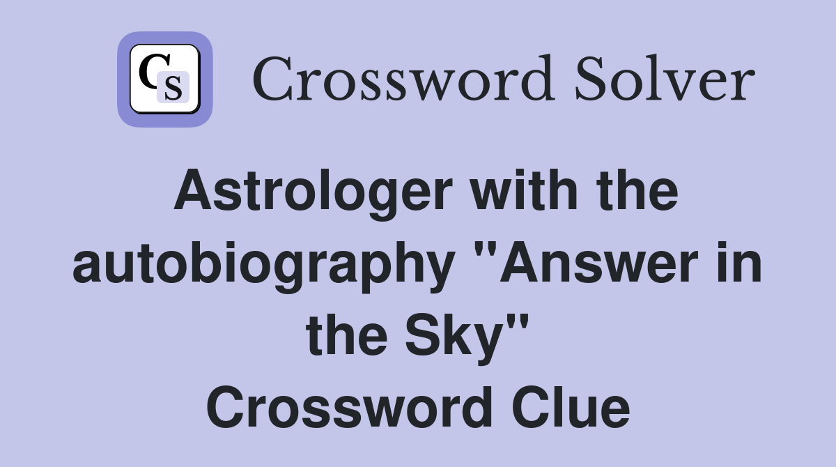 Astrologer with the autobiography "Answer in the Sky" Crossword Clue